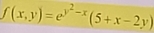 f(x,y)=e^(y^2)-x(5+x-2y)