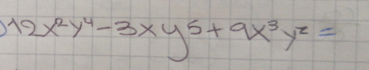 12x^2y^4-3xy^5+9x^3y^2=