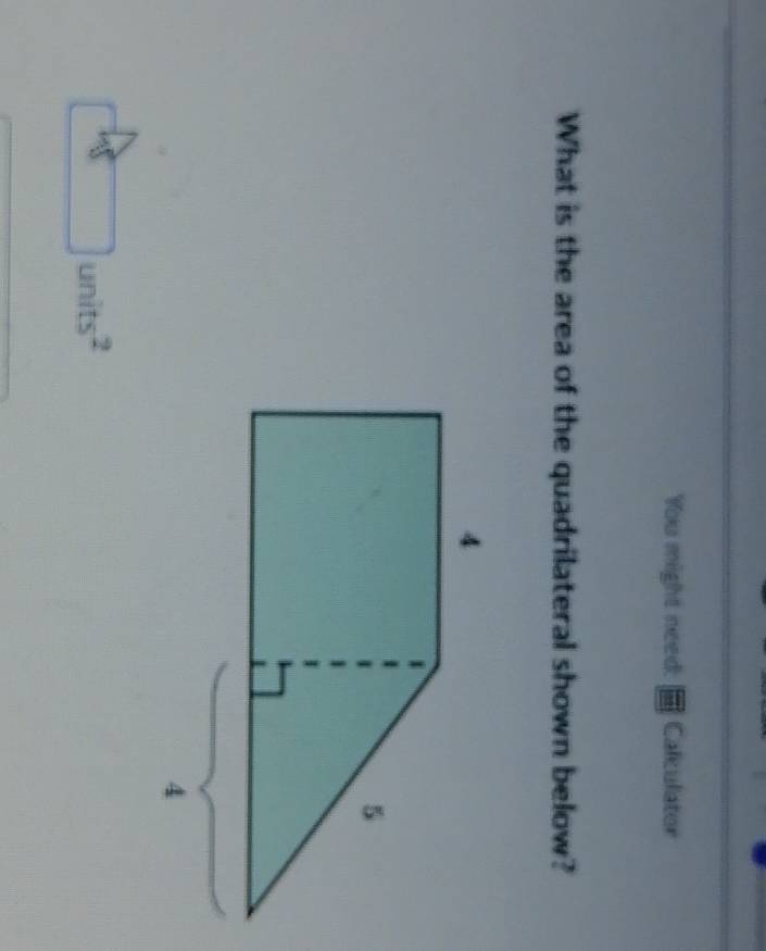 You might need: Calculator 
What is the area of the quadrilateral shown below?
units^2