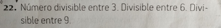 Número divisible entre 3. Divisible entre 6. Divi- 
sible entre 9.