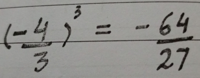 ( (-4)/3 )^3=- 64/27 