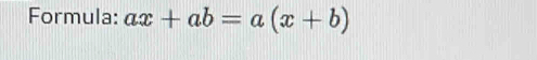 Formula: ax+ab=a(x+b)