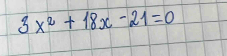 3x^2+18x-21=0