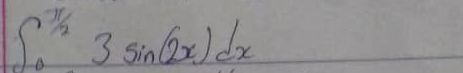 ∈t _0^(π /2)3sin (2x)dx