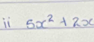 it 5x^2+2x