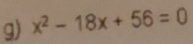 x^2-18x+56=0