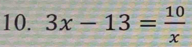 3x-13= 10/x 