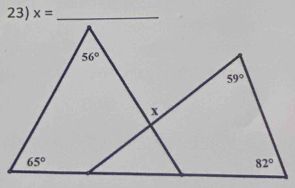 x= _
56°
59°
x
65°
82°