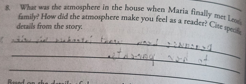 What was the atmosphere in the house when Maria finally met Leon 
family? How did the atmosphere make you feel as a reader? Cite specific 
details from the story. 
_ 
_ 
_ 
Raced