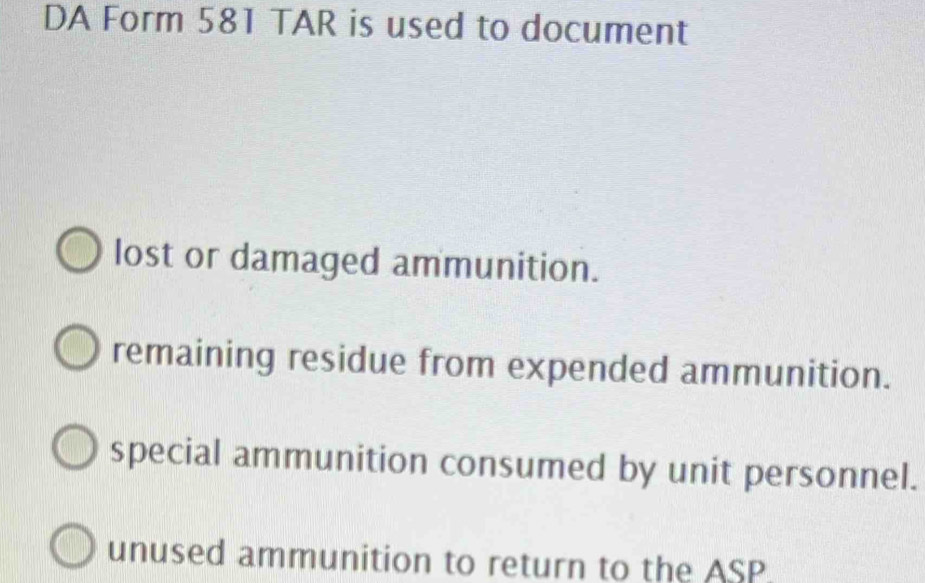 Solved: DA Form 581 TAR is used to document lost or damaged ammunition ...