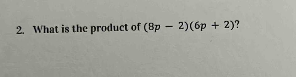 What is the product of (8p-2)(6p+2) ?