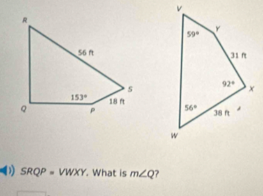 ) SRQP=VWXY. What is m∠ Q ?