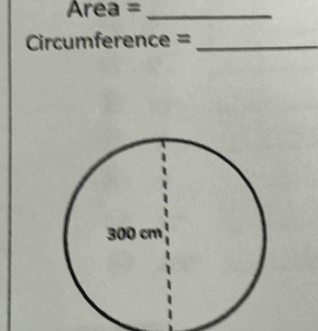 Area =_ 
Circumference =_