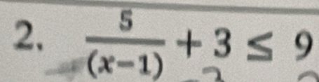  5/(x-1) +3≤ 9