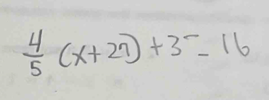  4/5 (x+27)+3^--16