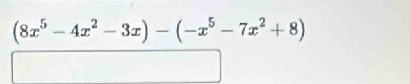 (8x^5-4x^2-3x)-(-x^5-7x^2+8)