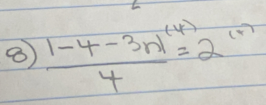 frac |-4-3n|^(4)4=2^((n))