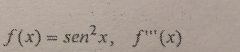 f(x)=sen^2x,f'prime prime (x)