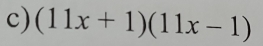 (11x+1)(11x-1)