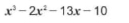 x^3-2x^2-13x-10