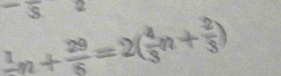 frac 1n+ 29/5 =2( 4/3 n+ 2/3 )