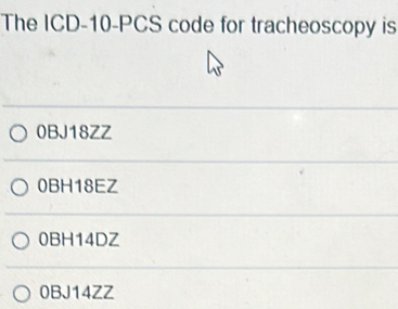 The ICD-10-PCS code for tracheoscopy is
0BJ18ZZ
0BH18EZ
0BH14DZ
0BJ14ZZ