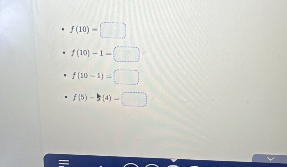 f(10)=□
f(10)-1=□
f(10-1)=□
f(5)-(4)=□