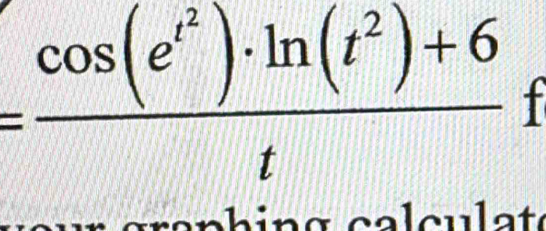 =frac cos (e^(t^2))· ln (t^2)+6t t 
san h in g c lcu lat