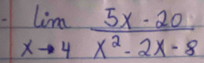 limlimits _xto 4 (5x-20)/x^2-2x-8 