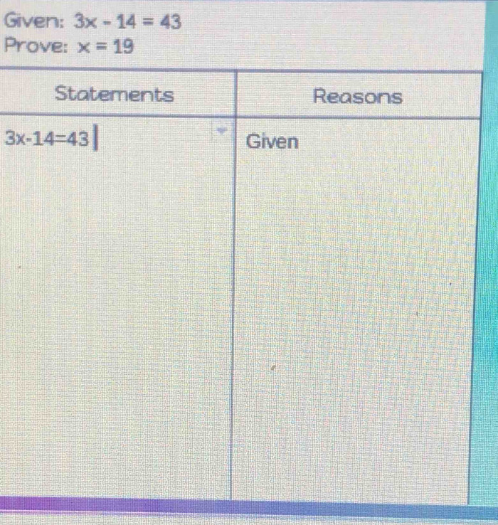 Given: 3x-14=43
Prove: x=19