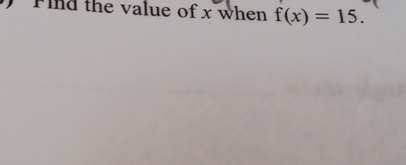 Find the value of x when f(x)=15.