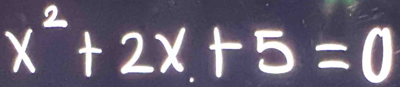 x^+2x+5=0