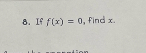 If f(x)=0 , find x.