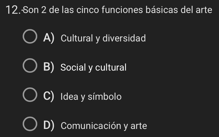 Son 2 de las cinco funciones básicas del arte
A) Cultural y diversidad
B) Social y cultural
C) Idea y símbolo
D) Comunicación y arte