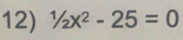 1/2x^2-25=0