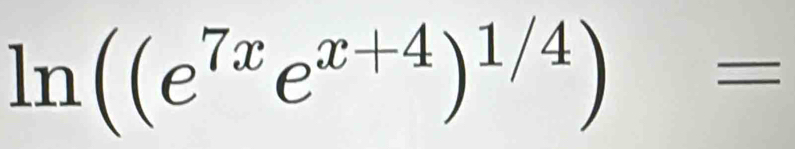 ln ((e^(7x)e^(x+4))^1/4)=