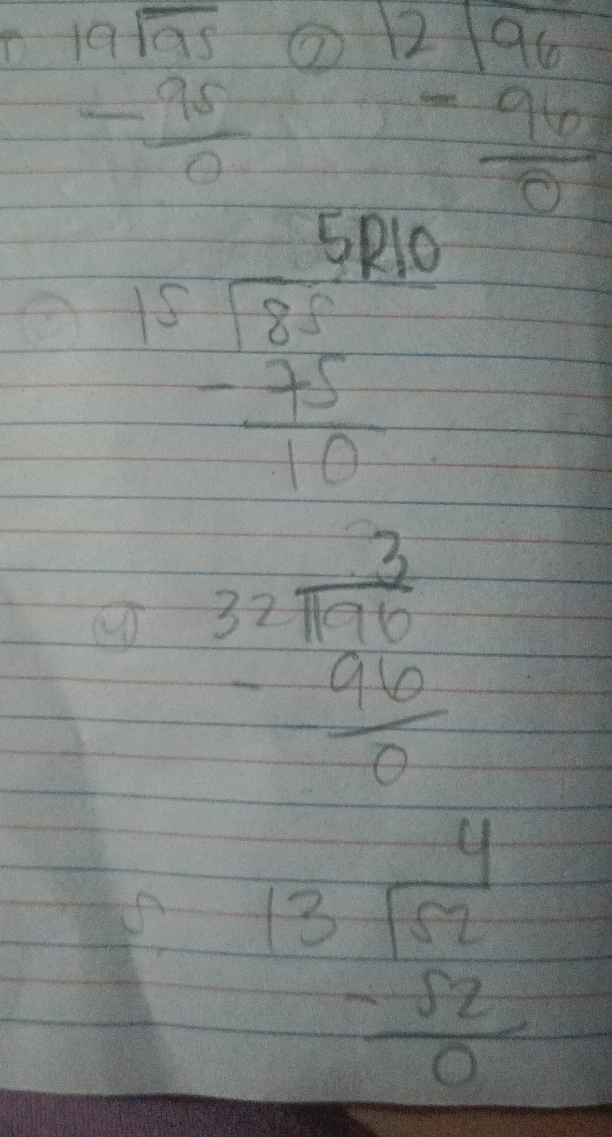  19sqrt(95)/0 
beginarrayr 12encloselongdiv 96 -96 hline 0endarray
beginarrayr 5810 45encloselongdiv 80 -75 hline 10endarray
beginarrayr 3 32encloselongdiv 170 -96 hline 0endarray
beginarrayr 4 13encloselongdiv 52 -52 hline 0endarray