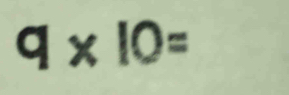 9* 10=