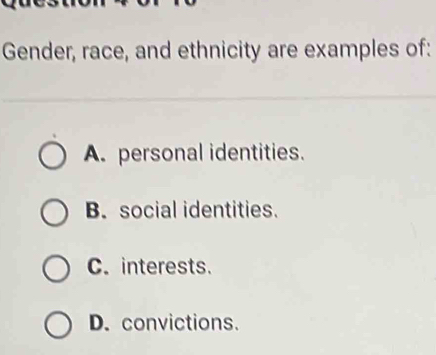 Solved: Gender, race, and ethnicity are examples of: A. personal ...