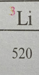 frac ^3Li(520)°
^circ 
=