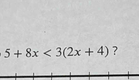 5+8x<3(2x+4) ?