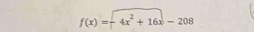 f(x)=-4x^2+16x-208