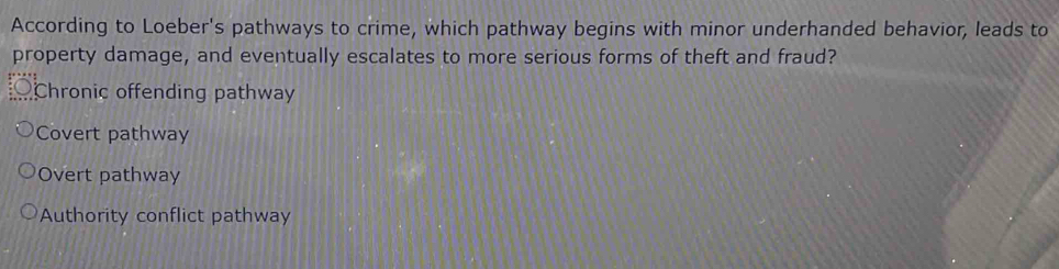 Solved: According to Loeber's pathways to crime, which pathway begins ...