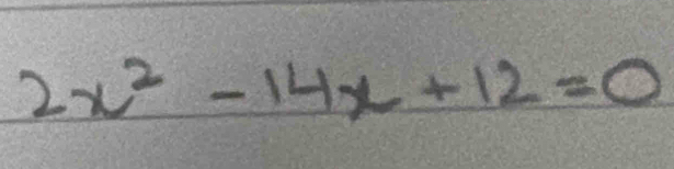 2x^2-14x+12=0