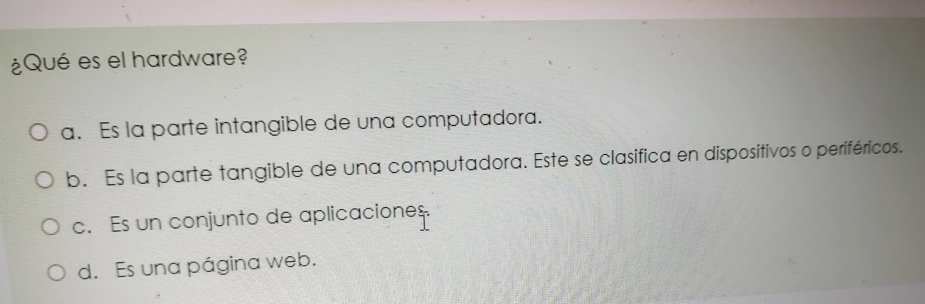Resuelto:¿Qué es el hardware? a. Es la parte intangible de una ...