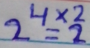 2^(4* 2)=2^2