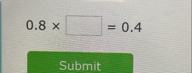 0.8* □ =0.4
Submit