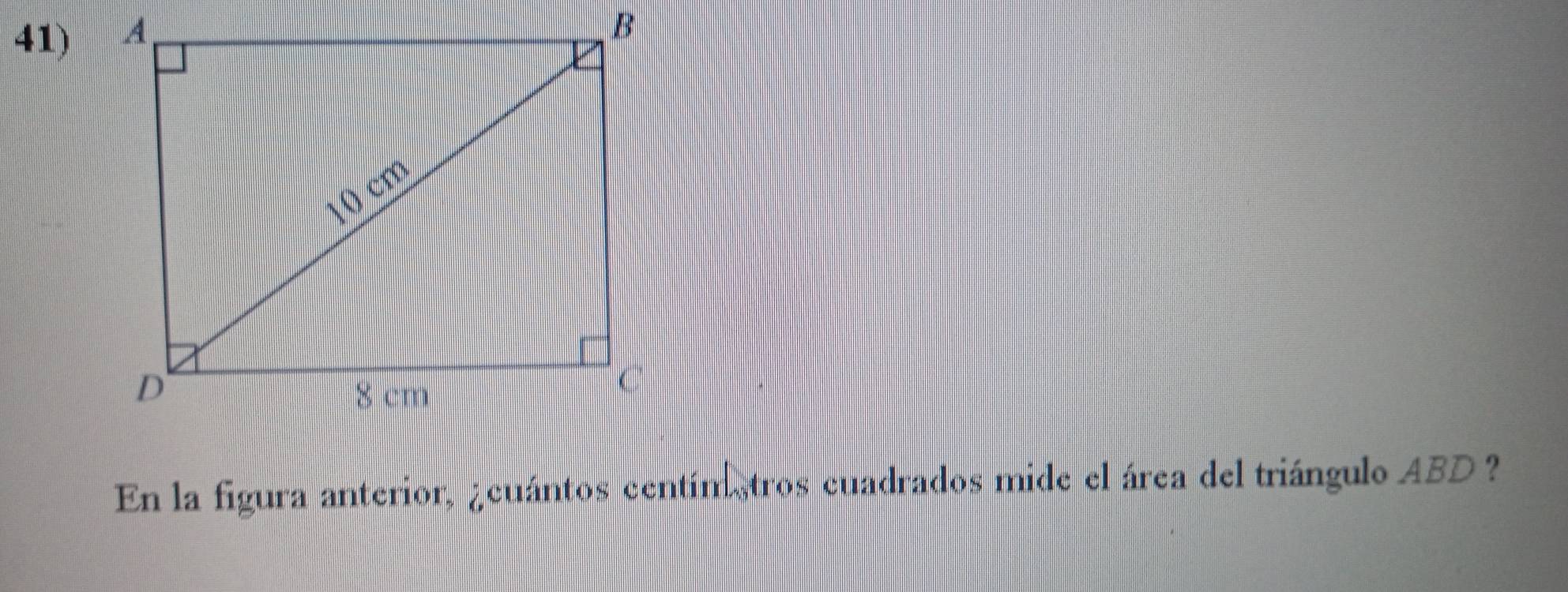 En la figura anterior, ¿cuántos centím etros cuadrados mide el área del triángulo ABD ?