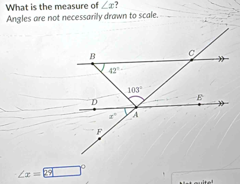 What is the measure of ∠ x ?
∠ x=boxed 29 □  □°
Not au i te