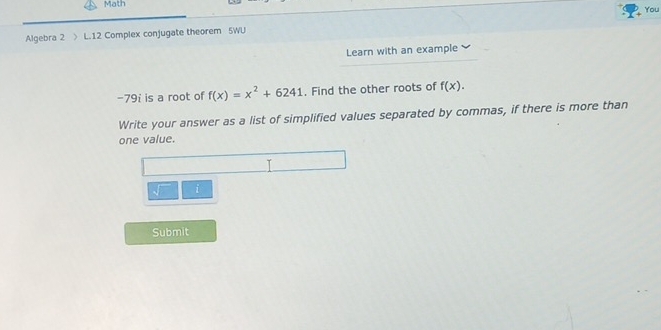Math You Algebra 2 > L.12 Complex conjugate theorem 5WU Learn with an ...